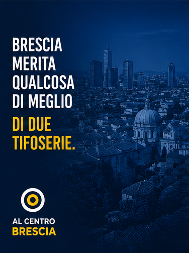 Brescia merita di meglio di due tifoserie.